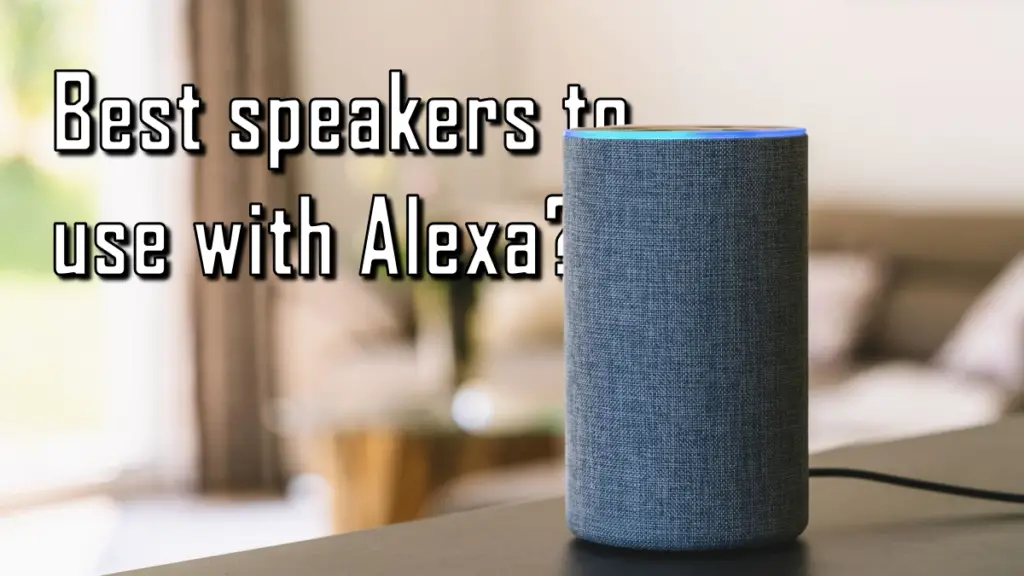 best speakers to use with alexa