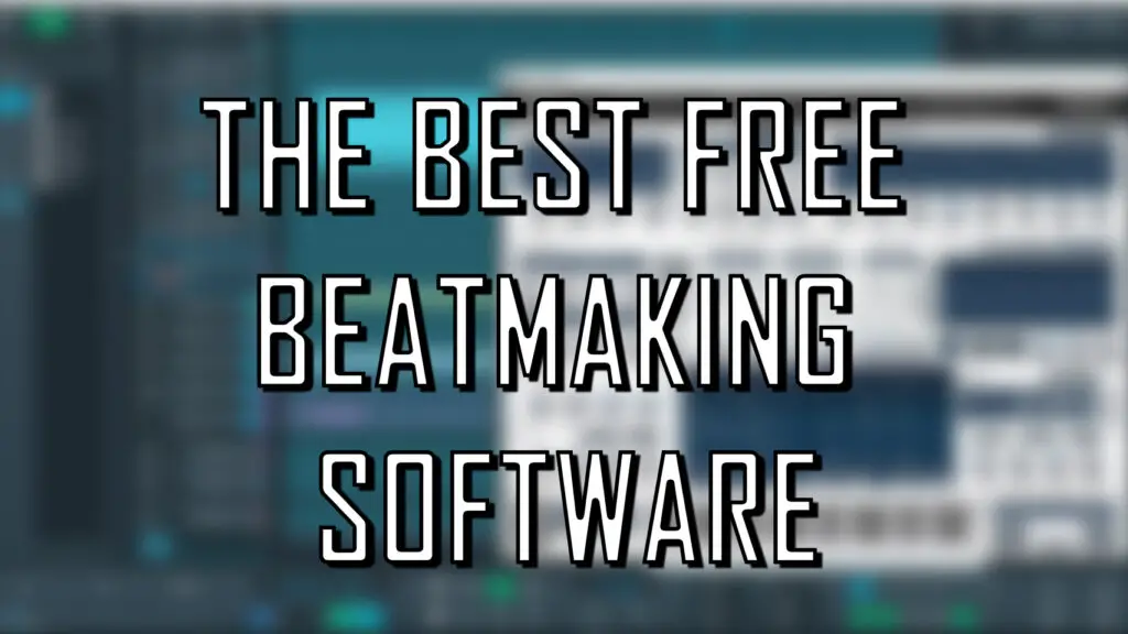 The Best Free Beatmaking Software in 2021?: Cover Image