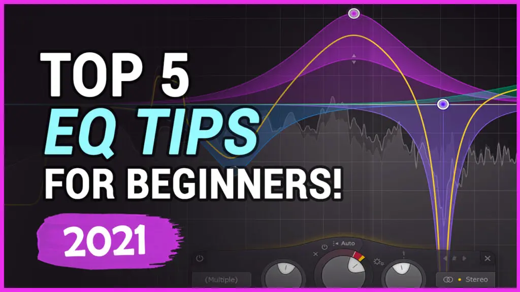 5 EQ Tips for Beginners to TRANSFORM Your Mixes (2021)