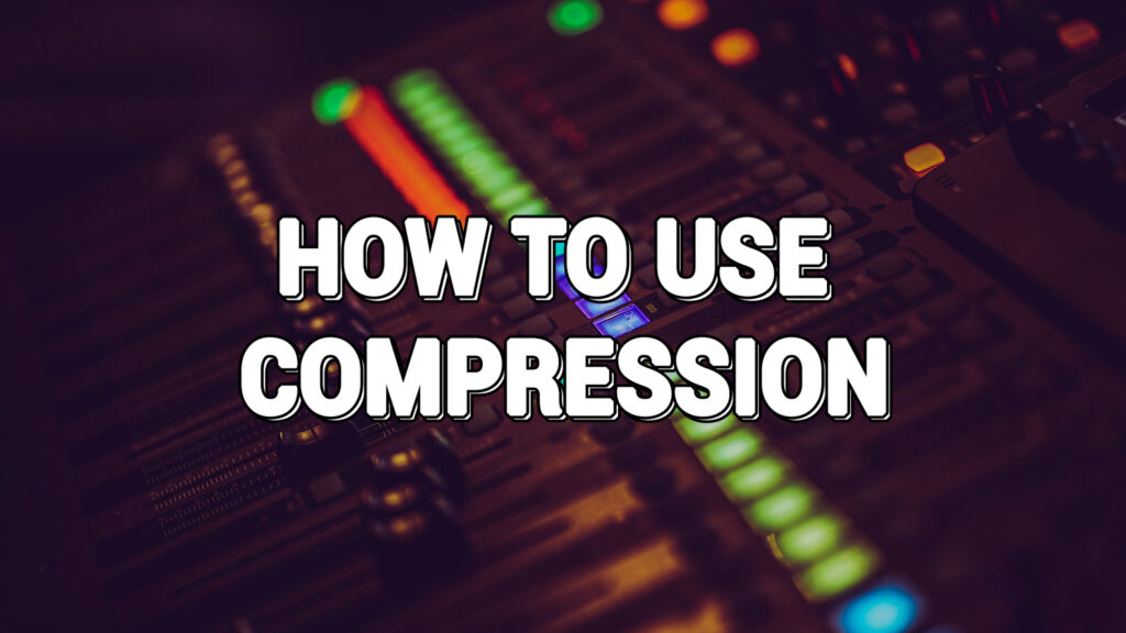How to Use Compression | Tutorial For Complete Beginners (2021): COVER IMAGE
