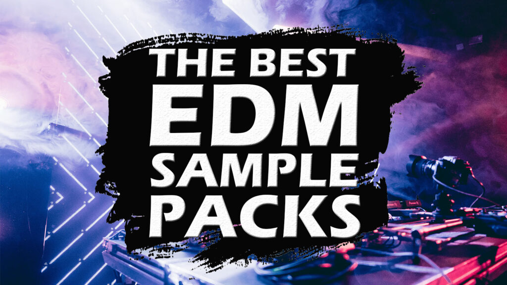 Best EDM Sample Packs 2022 Royalty free