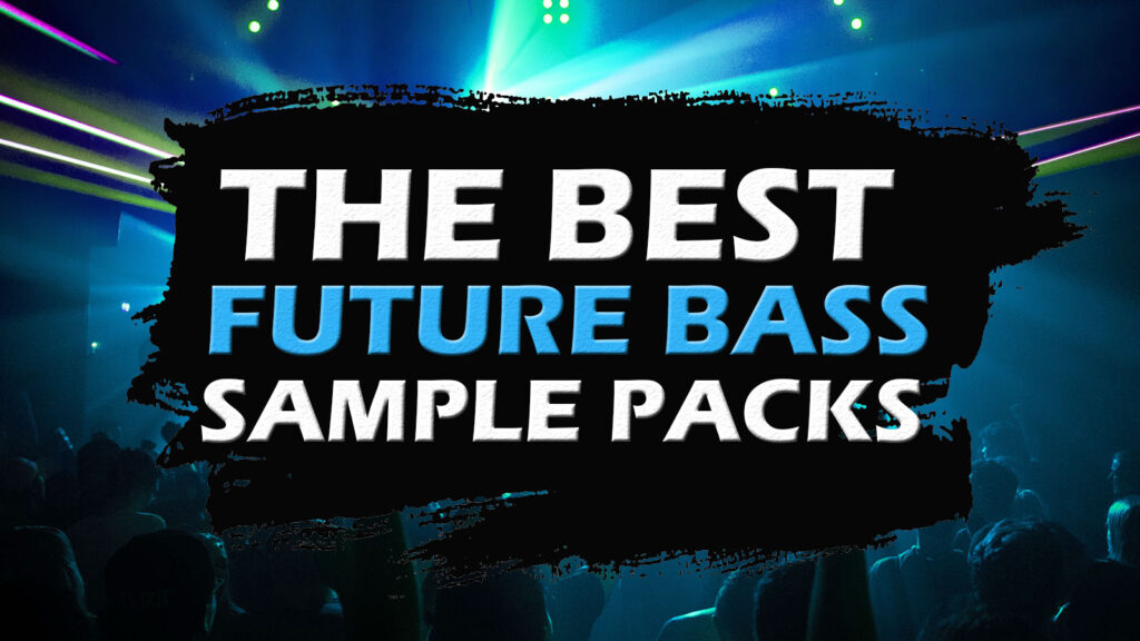 Best Future Bass Sample Packs 2022 (Royalty Free)
