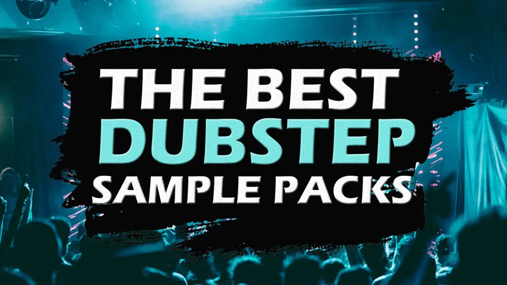 The Best royalty free Dubstep Sample Packs (2022)