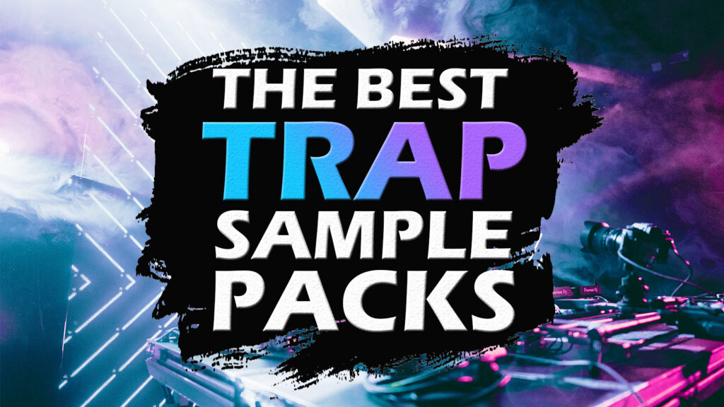 Best Royalty Free Trap Sample Packs 2022