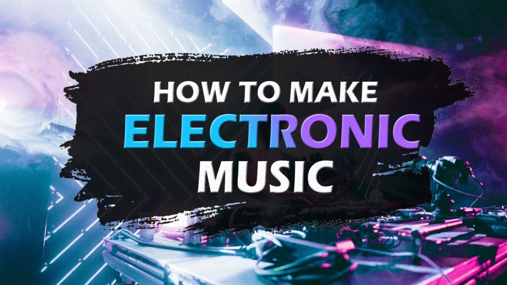 How To Make Electronic Music: Cover Image
